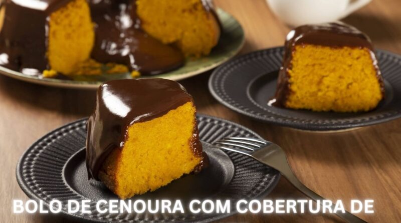 BOLO DE CENOURA COM COBERTURA DE CHOCOLATE