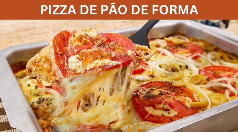 PIZZA DE PÃO DE FORMA