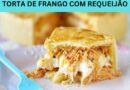 TORTA DE FRANGO COM REQUEIJÃO